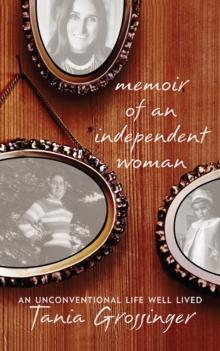 Memoir of an Independent Woman : An Unconventional Life Well Lived