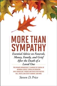 More Than Sympathy : Essential Advice on Funerals, Money, Family, and Grief After the Death of a Loved One