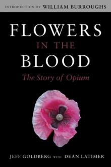 Flowers in the Blood : The Story of Opium