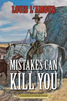 Mistakes Can Kill You : A Collection of Western Stories