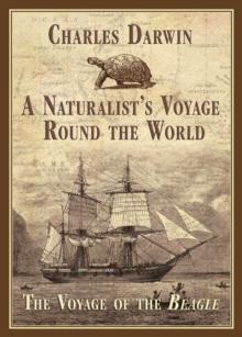 A Naturalist's Voyage Round the World : The Voyage of the Beagle