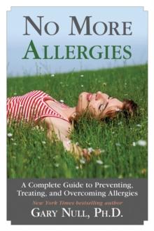 No More Allergies : A Complete Guide to Preventing, Treating, and Overcoming Allergies