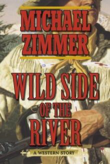 Wild Side of the River : A Western Story