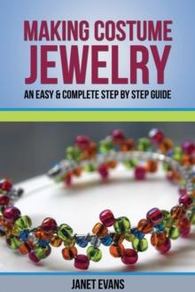 Making Costume Jewelry : An Easy & Complete Step by Step Guide