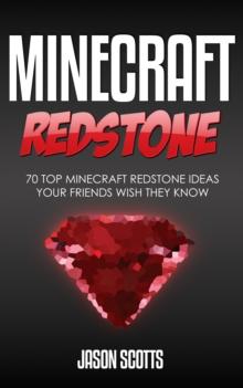 Minecraft Redstone: 70 Top Minecraft Redstone Ideas Your Friends Wish They Know