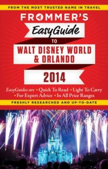 Frommer's EasyGuide to Walt Disney World and Orlando 2014