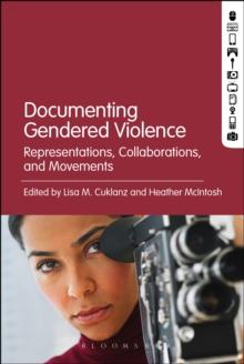 Documenting Gendered Violence : Representations, Collaborations, and Movements