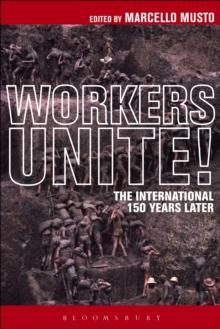 Workers Unite! : The International 150 Years Later