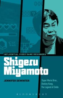 Shigeru Miyamoto : Super Mario Bros., Donkey Kong, The Legend of Zelda