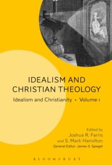 Idealism and Christian Theology : Idealism and Christianity Volume 1