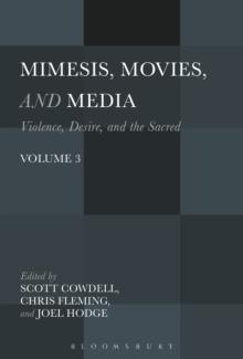 Mimesis, Movies, and Media : Violence, Desire, and the Sacred, Volume 3