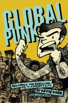 Global Punk : Resistance and Rebellion in Everyday Life