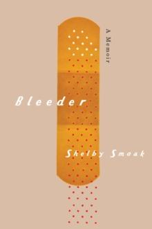 Bleeder : A Memoir