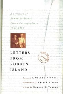 Letters from Robben Island : A Selection of Ahmed Kathrada's Prison Correspondence, 1964-1989