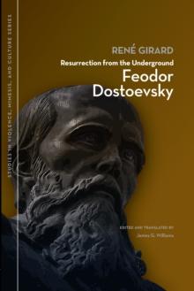 Resurrection from the Underground : Feodor Dostoevsky