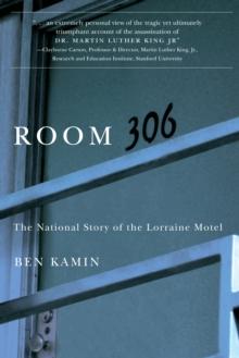 Room 306 : The National Story of the Lorraine Motel