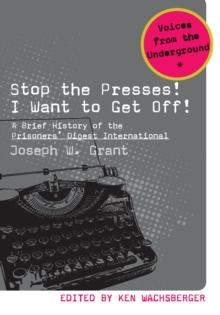 Stop the Presses! I Want to Get Off! : A Brief History of the Prisoners' Digest International