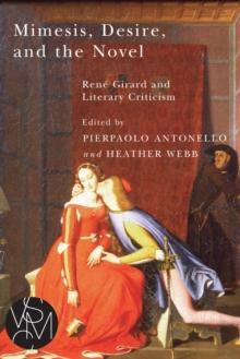 Mimesis, Desire, and the Novel : Rene Girard and Literary Criticism