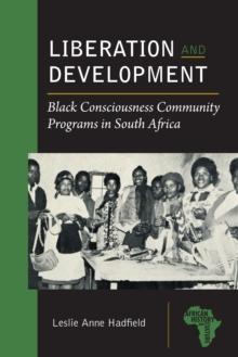 Liberation and Development : Black Consciousness Community Programs in South Africa