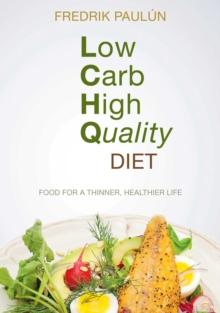 Low Carb High Quality Diet : Food for a Thinner, Healthier Life