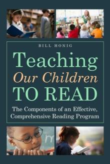 Teaching Our Children to Read : The Components of an Effective, Comprehensive Reading Program