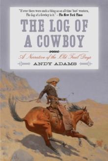 The Log of a Cowboy : A Narrative of the Old Trail Days