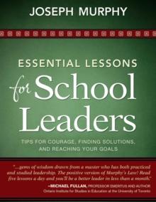 Essential Lessons for School Leaders : Tips for Courage, Finding Solutions, and Reaching Your Goals