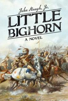 Little Bighorn : A Novel