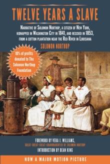 Twelve Years a Slave : Narrative of Solomon Northup, a Citizen of New York, Kidnapped in Washington City in 1841, and Rescued in 1853, from a Cotton Plantation Near the Red River in Louisiana