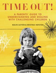 Time Out! : A Parents' Guide to Understanding and Dealing with Challenging Children