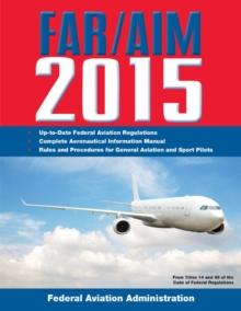 FAR/AIM 2015 : Federal Aviation Regulations/Aeronautical Information Manual