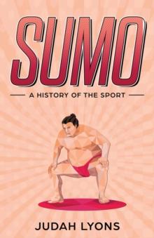 Sumo : A History of the Sport