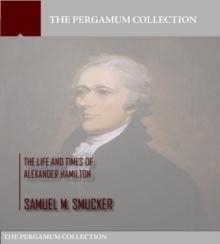 The Life and Times of Alexander Hamilton