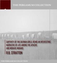 Captivity of the Oatman Girls : Being an Interesting Narrative of Life among the Apache and Mohave Indians