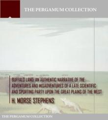 Buffalo Land : An Authentic Narrative of the Adventures and Misadventures of a Late Scientific and Sporting Party upon the Great Plains of the West