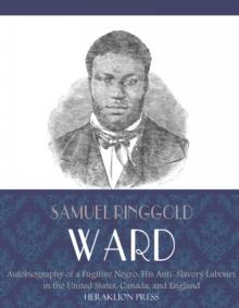 Autobiography of a Fugitive Negro: His Anti-Slavery Labours in the United States, Canada, and England