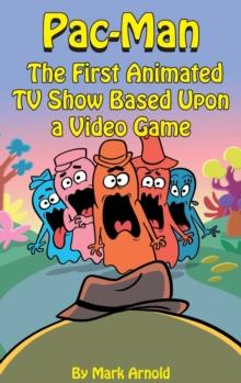 Pac-Man (hardback) : The First Animated TV Show Based Upon a Video Game