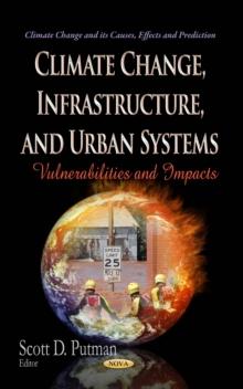 Climate Change, Infrastructure, and Urban Systems : Vulnerabilities and Impacts