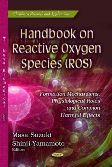 Handbook on Reactive Oxygen Species (ROS) : Formation Mechanisms, Physiological Roles and Common Harmful Effects