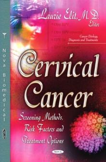 Cervical Cancer : Screening Methods, Risk Factors and Treatment Options