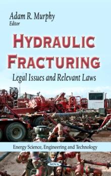 Hydraulic Fracturing : Legal Issues and Relevant Laws