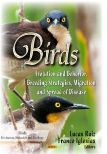 Birds : Evolution and Behavior, Breeding Strategies, Migration and Spread of Disease