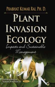 Plant Invasion Ecology : Impacts and Sustainable Management