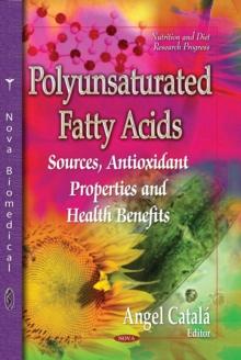 Polyunsaturated Fatty Acids : Sources, Antioxidant Properties and Health Benefits