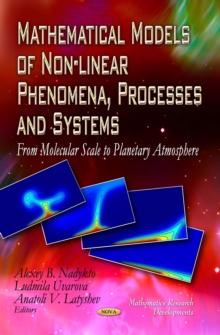 Mathematical Models of Non-linear Phenomena, Processes and Systems : From Molecular Scale to Planetary Atmosphere