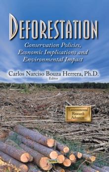 Deforestation : Conservation Policies, Economic Implications and Environmental Impact