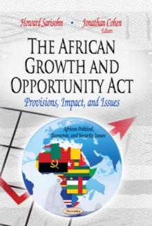 The African Growth and Opportunity Act : Provisions, Impact, and Issues