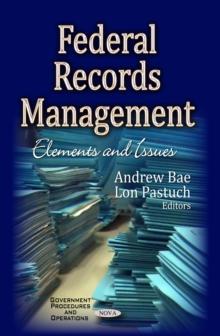 Federal Records Management : Elements and Issues