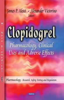 Clopidogrel : Pharmacology, Clinical Uses and Adverse Effects