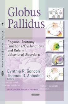 Globus Pallidus : Regional Anatomy, Functions/Dysfunctions and Role in Behavioral Disorders